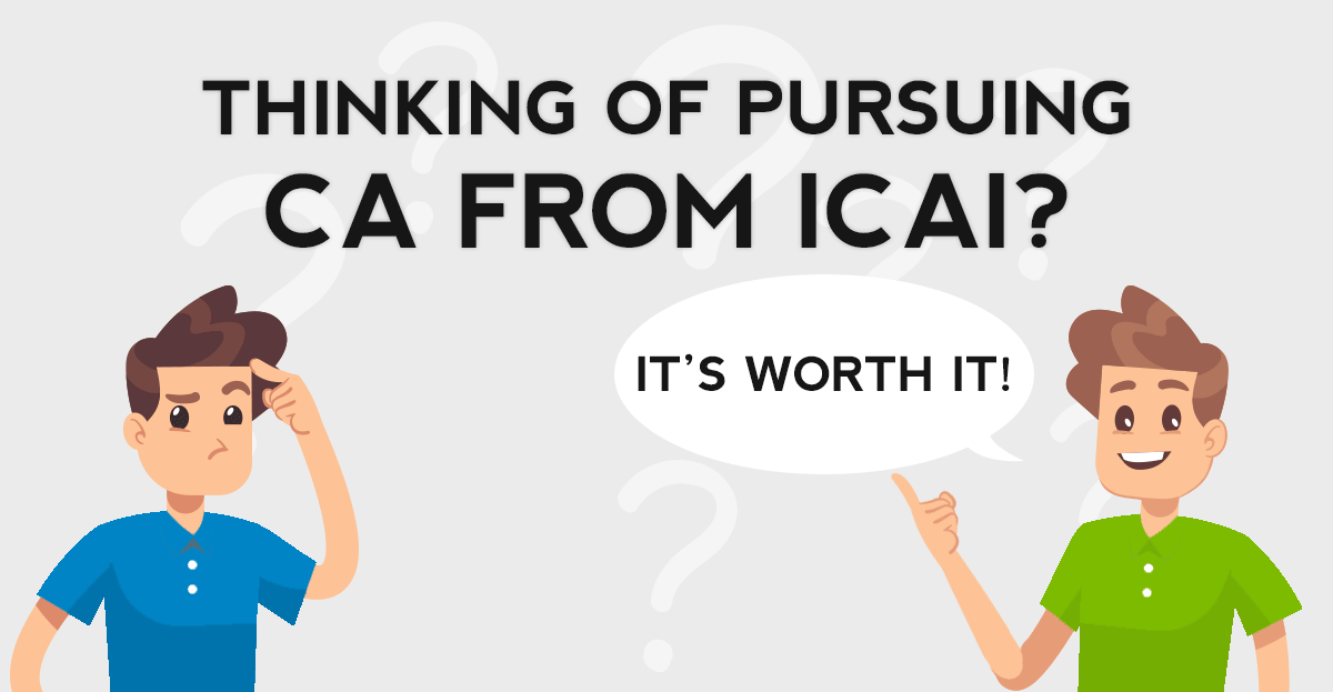 Thinking of pursuing a CA from ICAI? It's worth it!